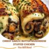 cheesy garlic butter mushroom stuffed chicken