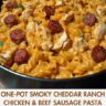 One-Pot Smoky Cheddar Ranch Chicken & Beef Sausage Pasta